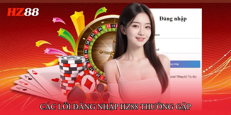 Các lỗi đăng nhập HZ88 thường gặp và cách khắc phục hiệu quả