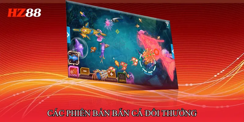 Các phiên bản Bắn cá đổi thưởng nên trải nghiệm