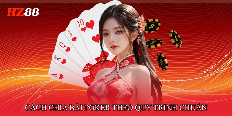 Cách Chia Bài Poker Chuẩn Xác Theo Quy Trình Chuyên Nghiệp 3 Cách chia bài poker theo quy trình chuẩn hiện đại
