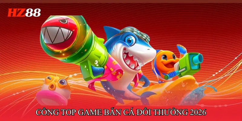 Top Game Bắn Cá Đổi Thưởng Thu Hút Người Tham Gia Năm 2026 3 Top game bắn cá đổi thưởng cổng game đáng chơi nhất năm 2026