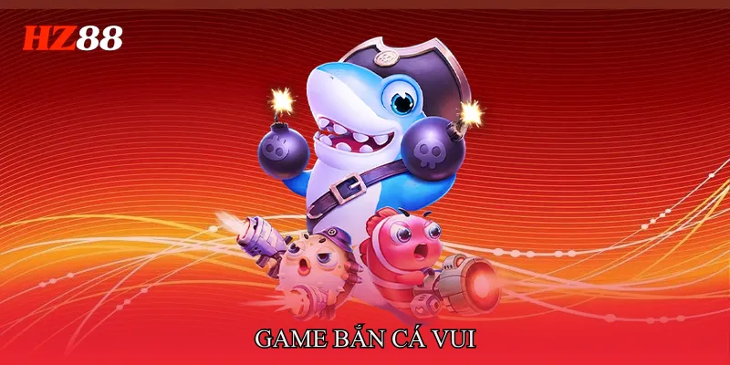 Game bắn cá vui