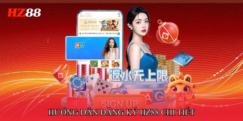 Đăng Ký HZ88 2 Hướng Dẫn Đăng Ký HZ88 Chi Tiết