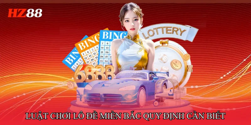 Luật Chơi Lô Đề Miền Bắc Tổng Hợp Chuẩn Dễ Áp Dụng 3 Luật chơi lô đề miền bắc: Quy định đề số cần biết