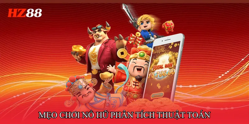 Mẹo Chơi Nổ Hũ Giúp Tăng Tỷ Lệ Trúng Thưởng Hiệu Quả 4 Mẹo chơi nổ hũ phân tích thuật toán