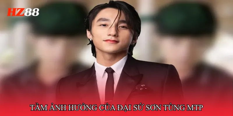 Đại Sứ Sơn Tùng MTP 1 Tầm Ảnh Hưởng Truyền Thông Của Đại Sứ Sơn Tùng MTP