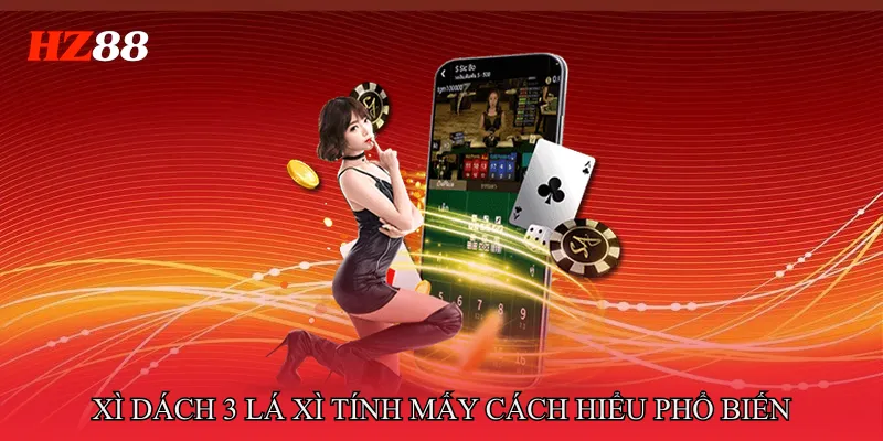 Xì Dách 3 Lá Xì Tính Mấy - Hiểu Đúng Cách Tính Điểm 2 Xì Dách 3 Lá Xì Tính Mấy theo cách hiểu phổ biến