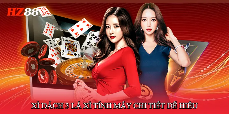 Xì Dách 3 Lá Xì Tính Mấy - Hiểu Đúng Cách Tính Điểm 3 Xì Dách 3 Lá Xì Tính Mấy chi tiết dễ hiểu
